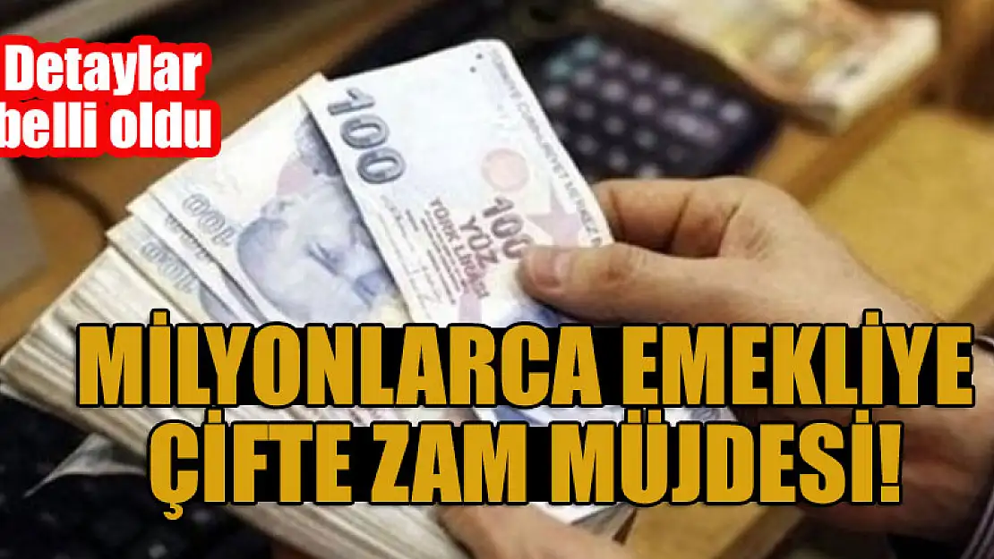 Milyonlarca emekliye çifte zam müjdesi! Detaylar belli oldu