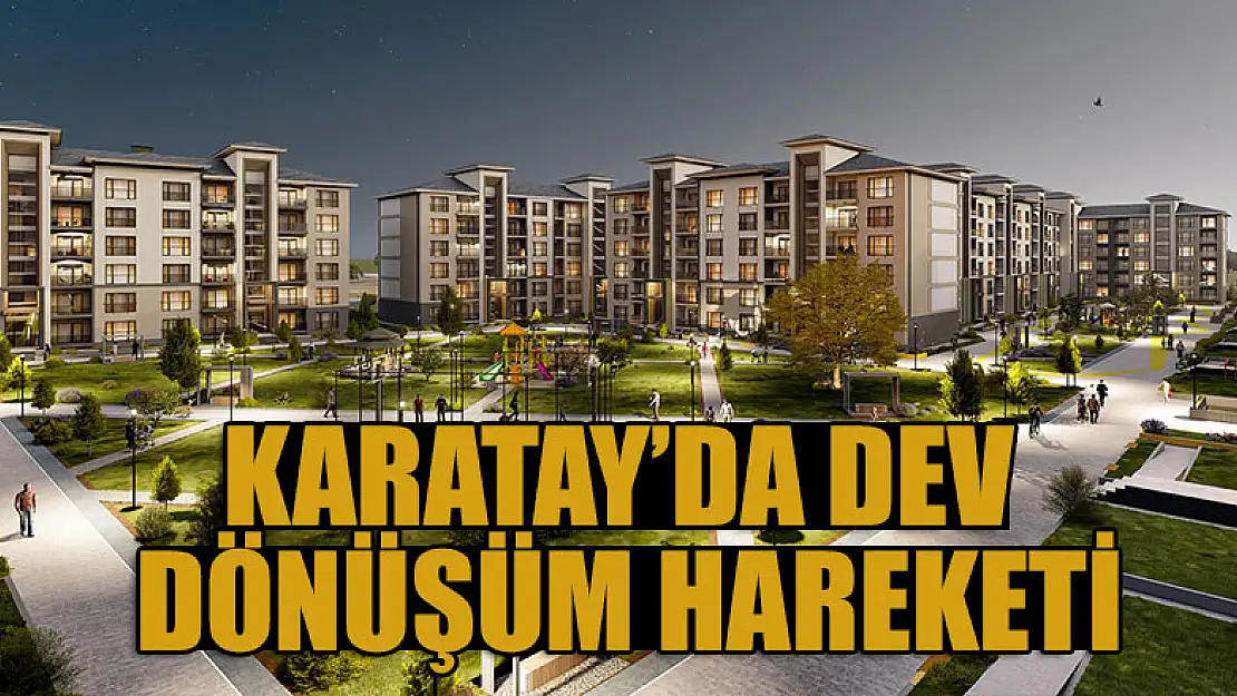 Karatay'da dev dönüşüm hareketi