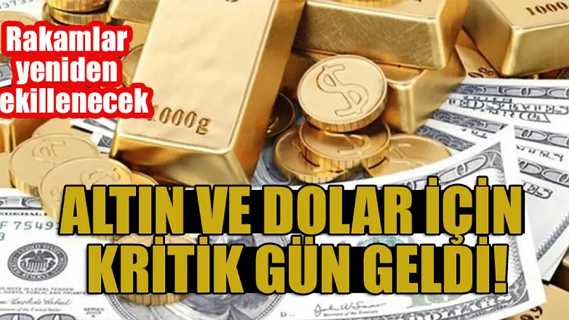 Altın ve dolar için kritik gün geldi! Rakamlar yeniden şekillenecek