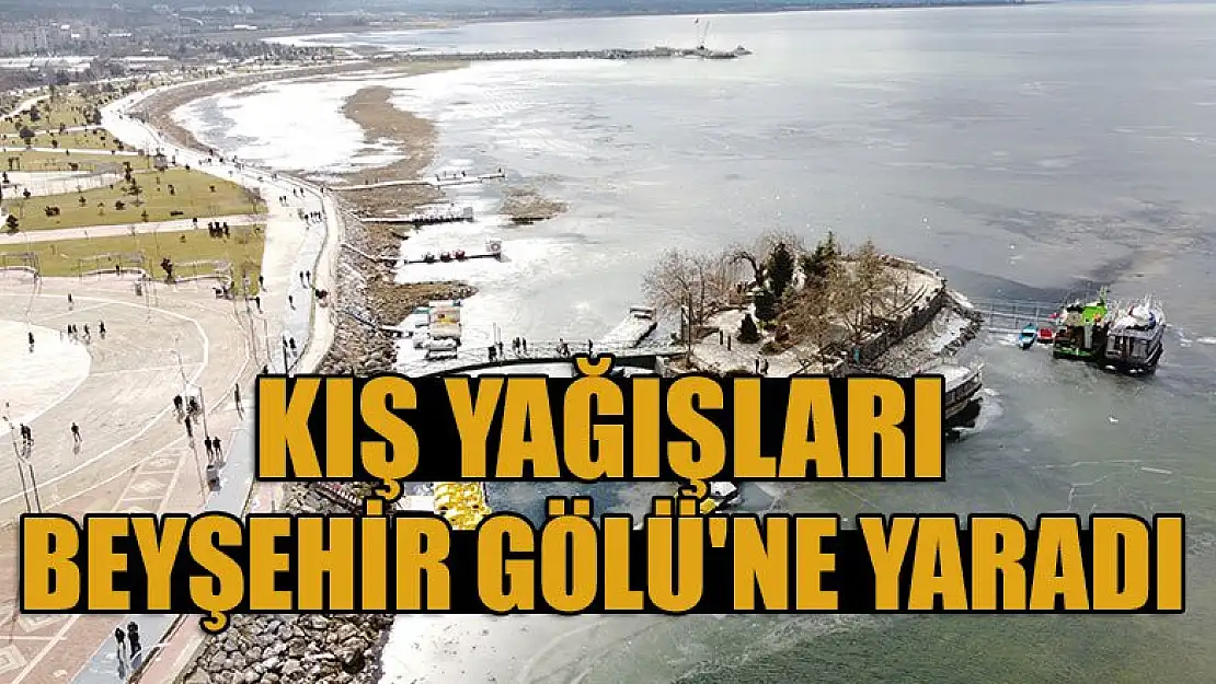 Kış yağışları Beyşehir Gölü'ne yaradı