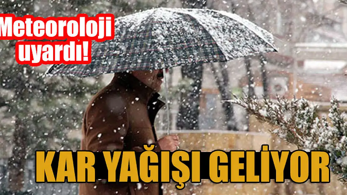 Meteoroloji uyardı! Kar yağışı geliyor