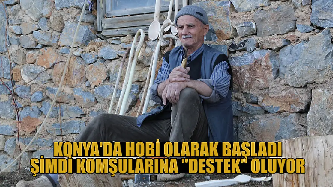 Konya'da hobi olarak başladığı baston yapımında komşularına 'destek' oluyor