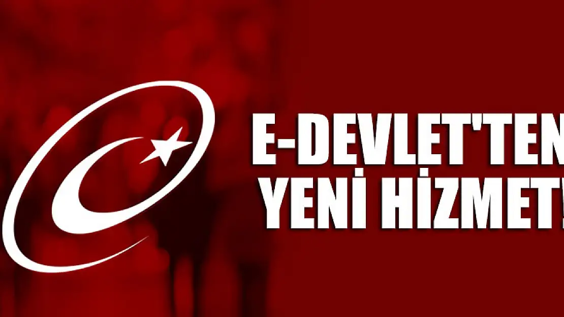 e-Devlet'ten yeni hizmet!