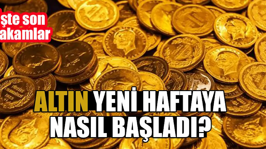 Altın yeni haftaya nasıl başladı? İşte son rakamlar