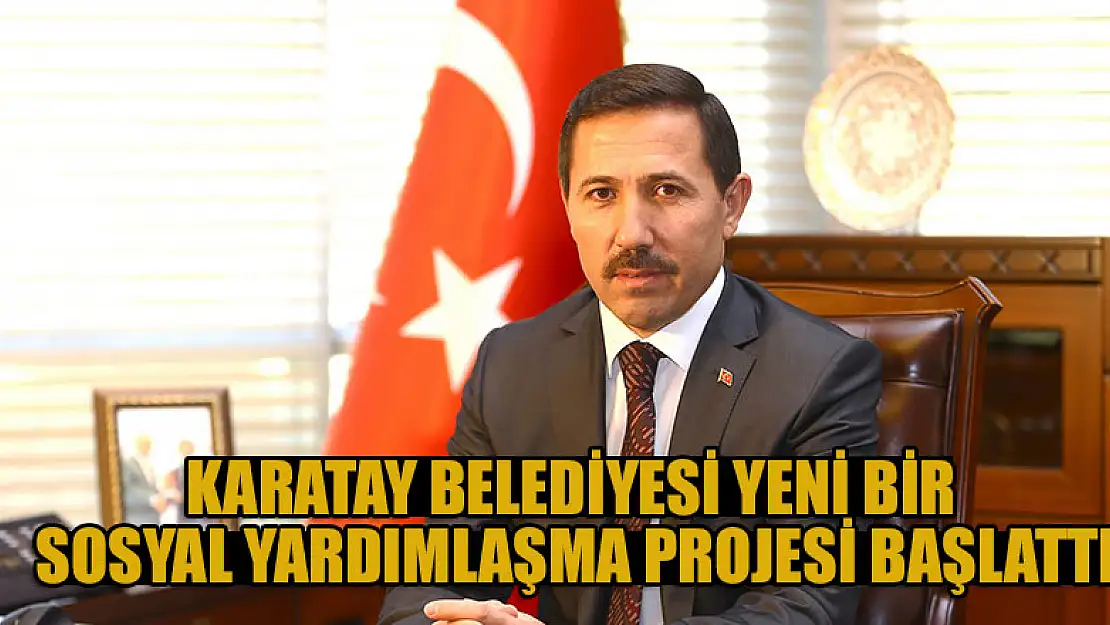 Karatay Belediyesi'nden yeni bir sosyal yardımlaşma projesi