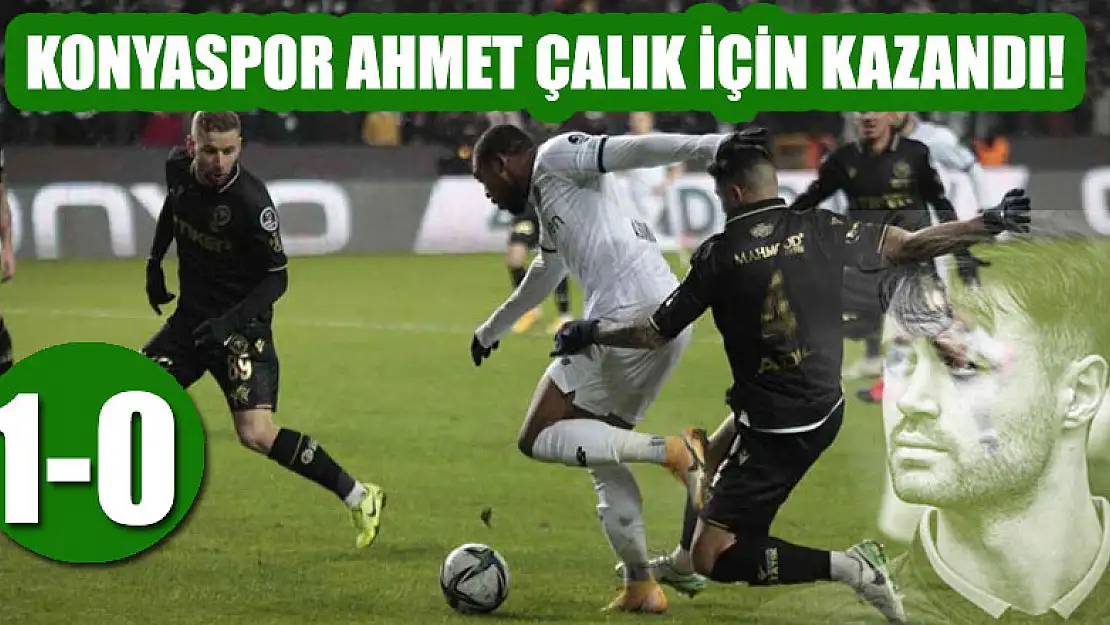 Konyaspor Ahmet Çalık için kazandı!