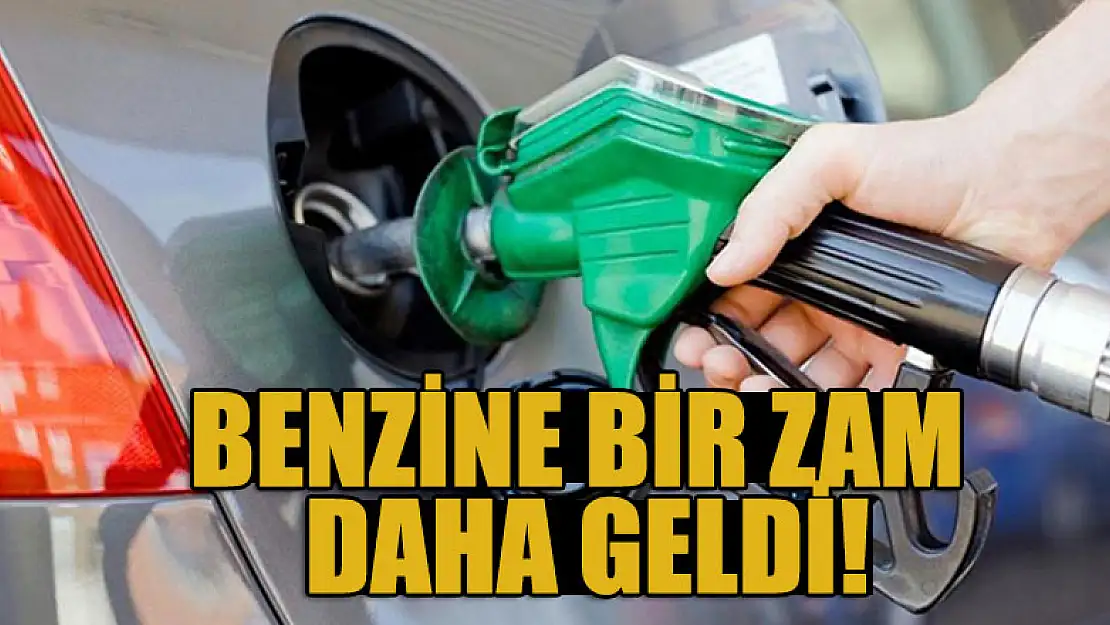 Benzine bir zam daha geldi!