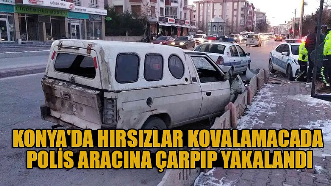 Konya'da hırsızlık şüphelileri kovalamacada polis aracına çarpıp yakalandı