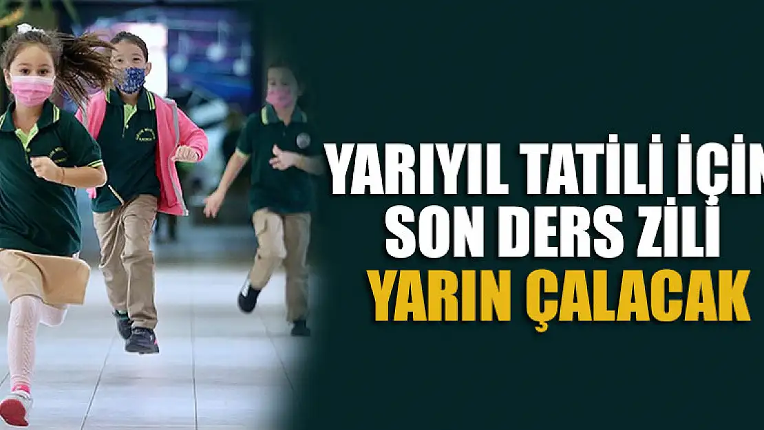 Yarıyıl tatili için son ders zili yarın çalacak