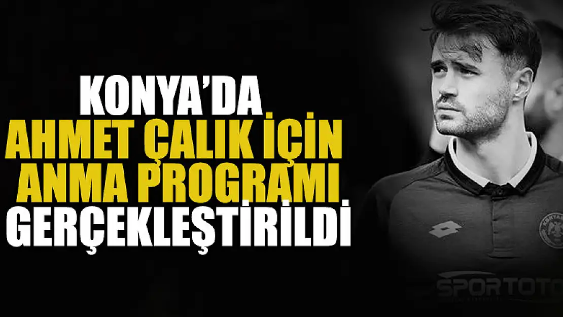 Konya'da Ahmet Çalık için anma programı gerçekleştirildi