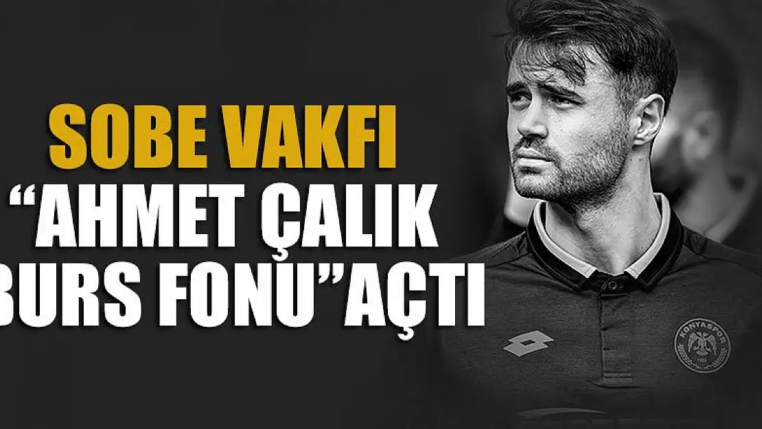 SOBE Vakfı 'Ahmet Çalık Burs Fonu' açtı