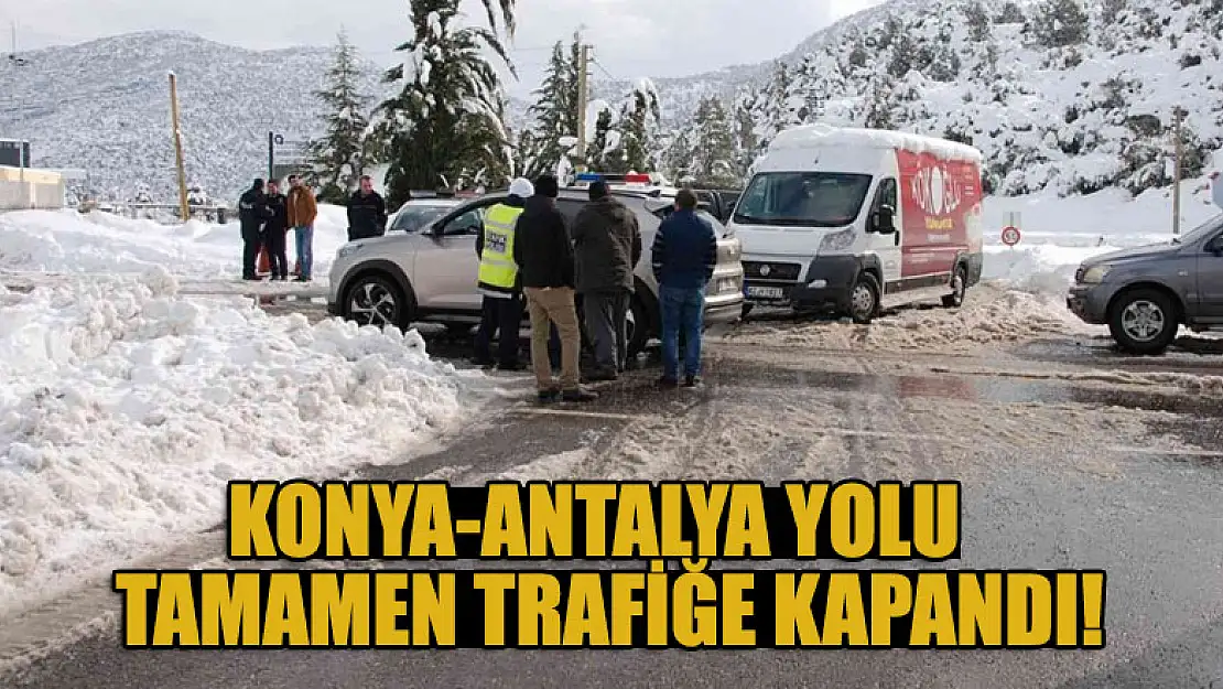 Konya-Antalya yolu tamamen kapandı