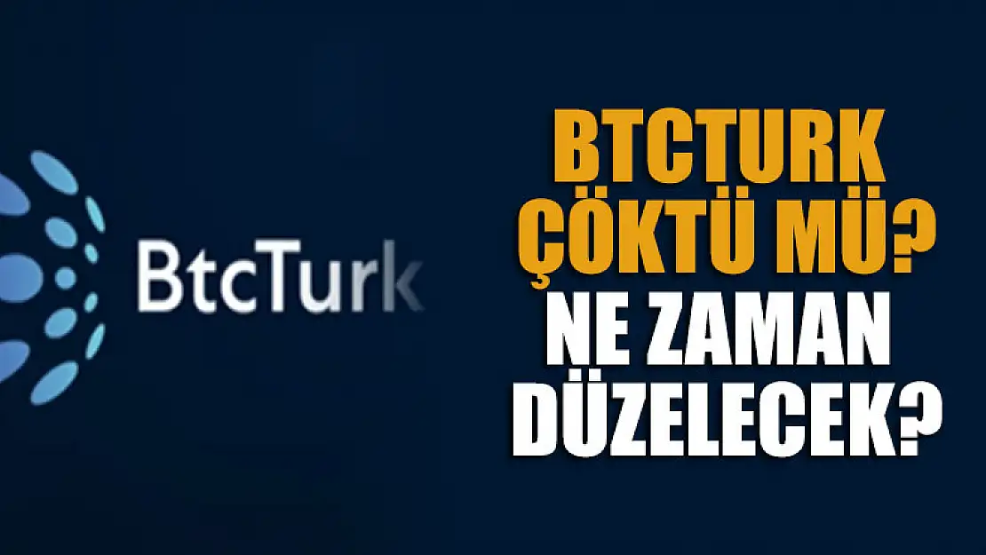 BTCTurk çöktü mü? BTCTurk ne zaman düzelecek?