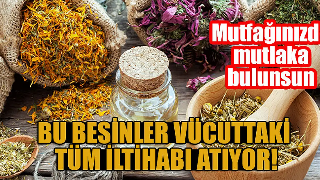 Bu besinler vücuttaki tüm iltihabı atıyor!