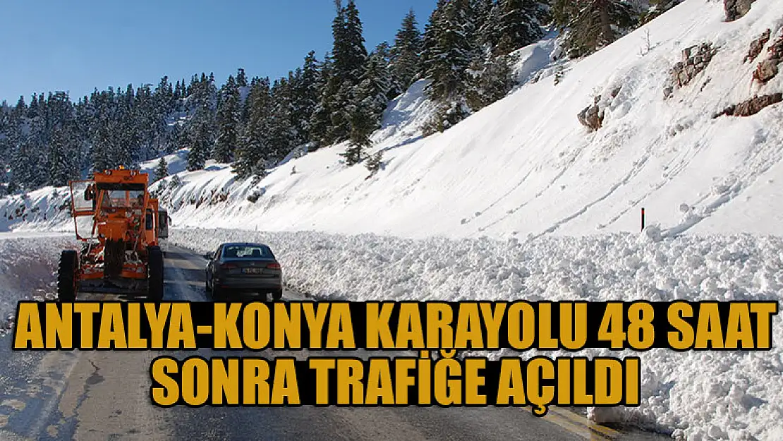 Antalya-Konya karayolu 48 saat sonra trafiğe açıldı