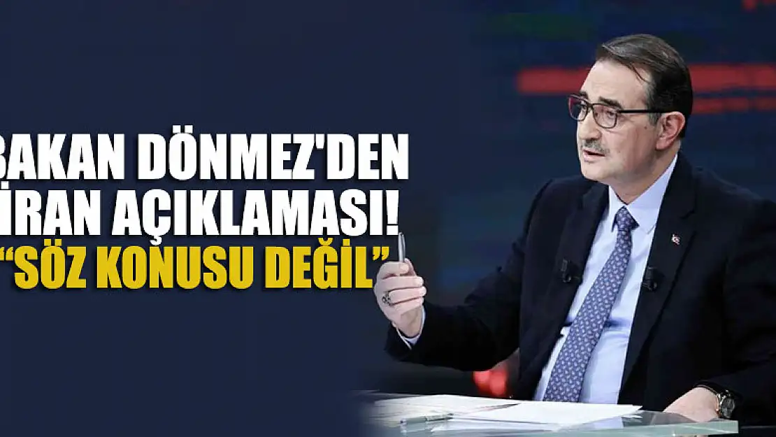 Bakan Dönmez'den İran açıklaması!