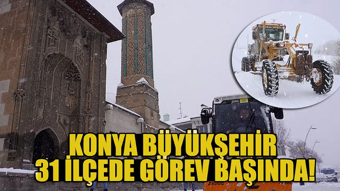 Konya Büyükşehir kar ve buzlanmaya karşı 31 ilçede görev başında