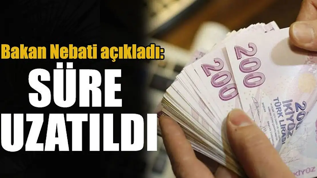 Bakan Nebati açıkladı: Vergi ödemelerinde süre uzatıldı