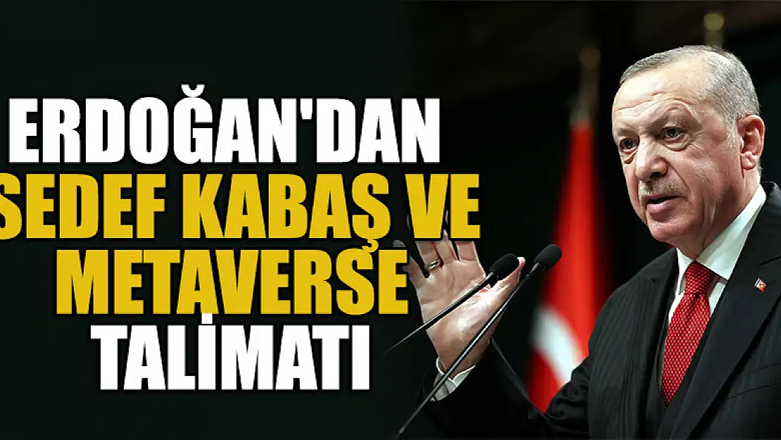 Erdoğan'dan dikkat çeken Sedef Kabaş ve Metaverse talimatı