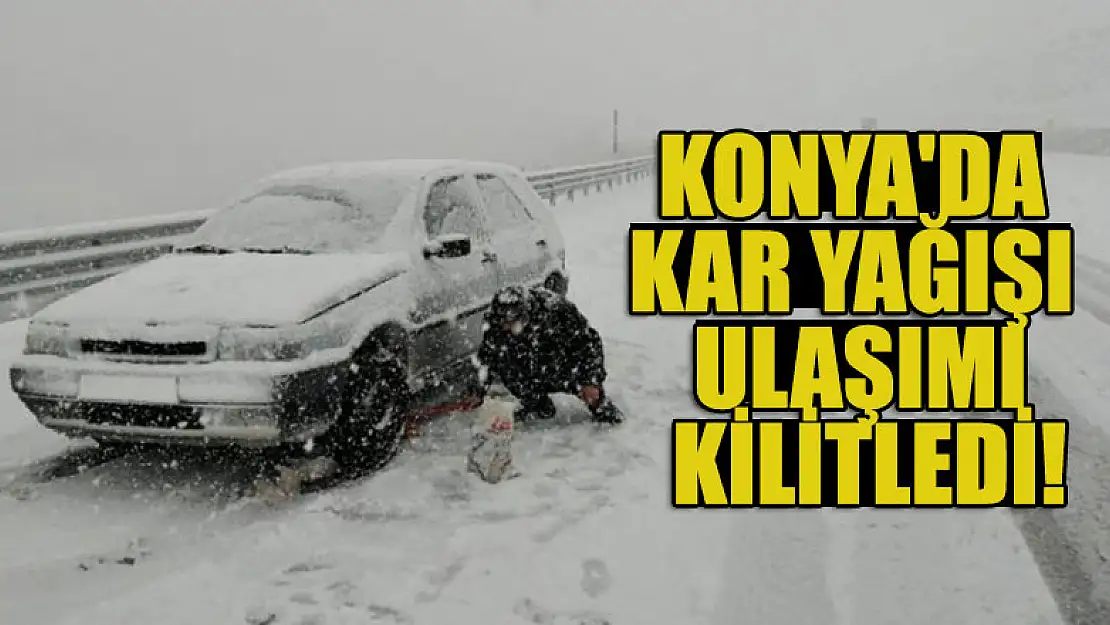 Konya'da kar yağışı ulaşımı olumsuz etkiliyor