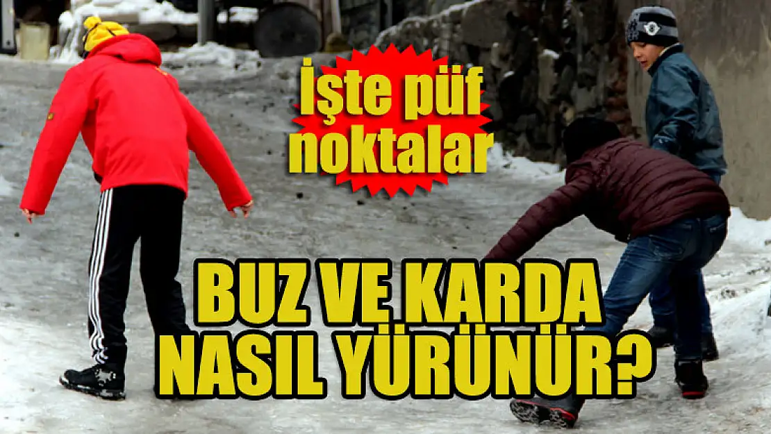 Buz ve karda nasıl yürünür? İşte püf noktalar