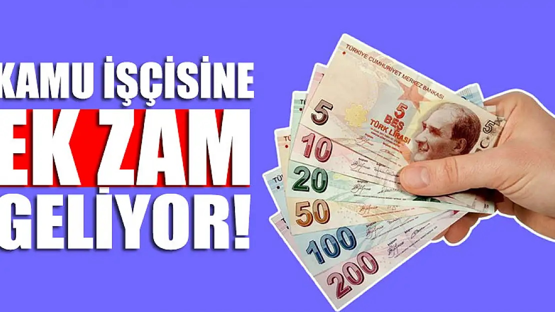 Kamu işçisine ek zam yolda!