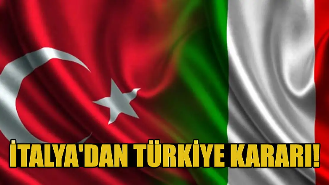 İtalya'dan Türkiye kararı!