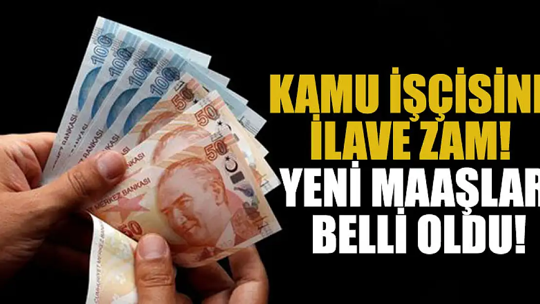 Kamu işçisine ilave zam! Yeni maaşlar belli oldu