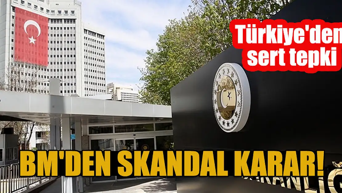 BM'den skandal karar! Türkiye'den sert tepki