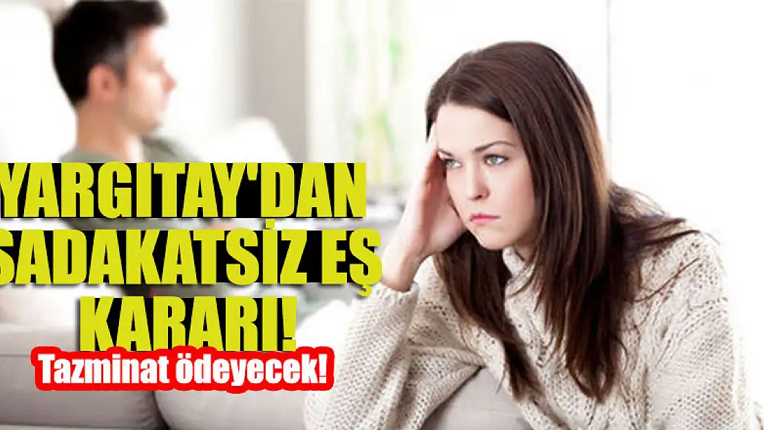 Yargıtay'dan sadakatsiz eş kararı!