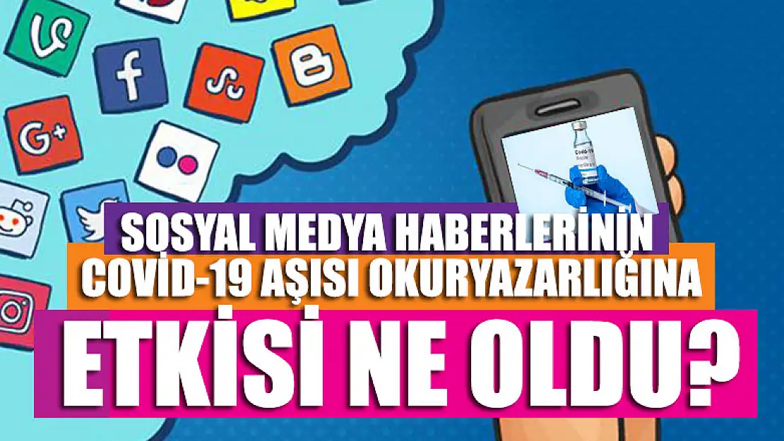 Sosyal medya haberlerinin Covid-19 aşısı okuryazarlığında etkisi ne oldu?