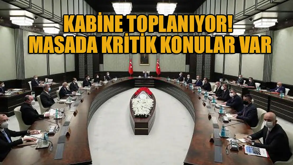 Kabine toplanıyor! Masada kritik konular var