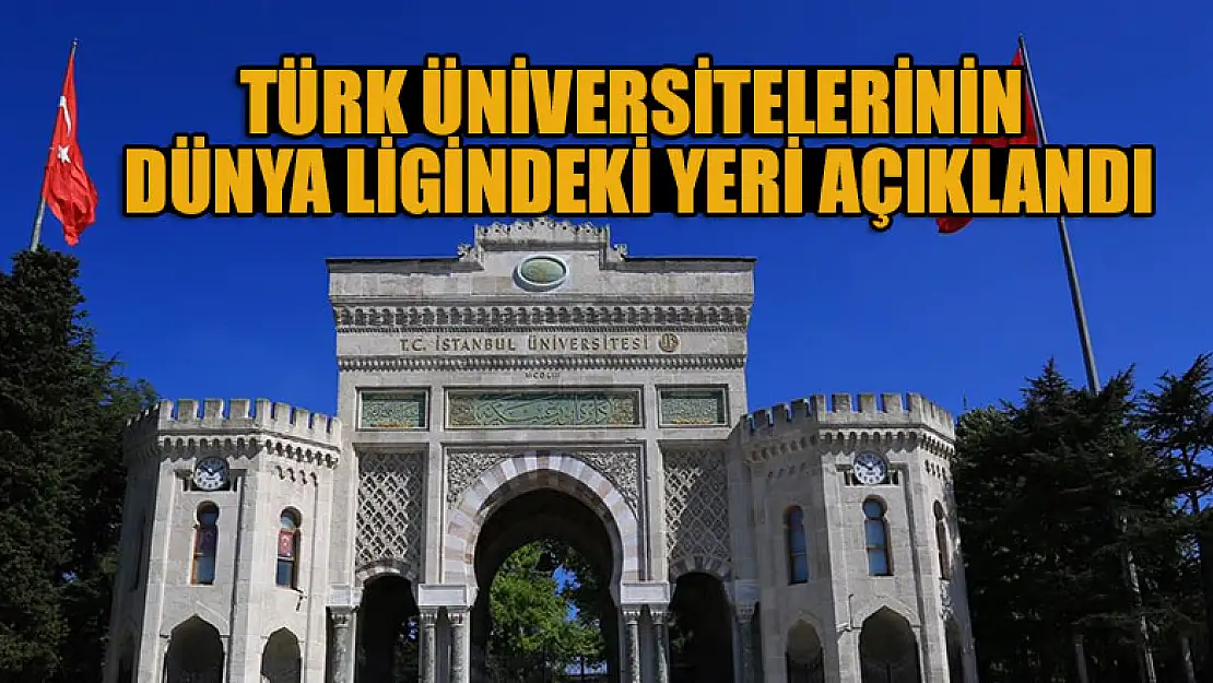 Türk üniversitelerinin dünya ligindeki yeri açıklandı