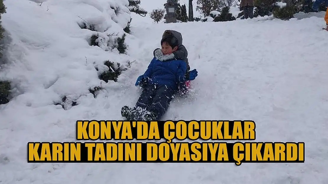 Konya'da karın keyfini çocuklar çıkardı