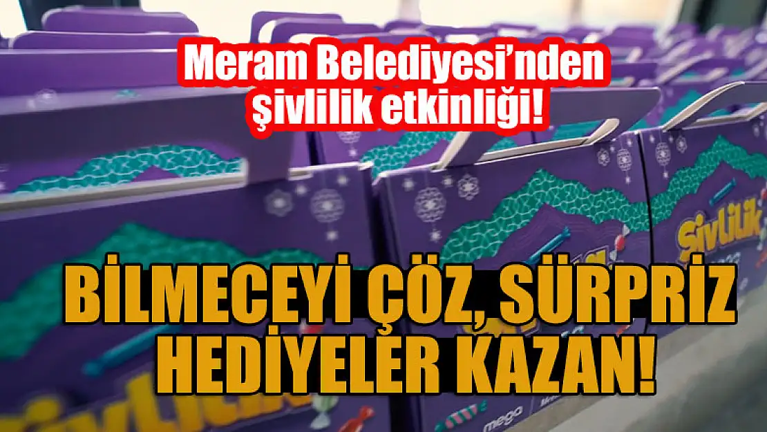 Meram Belediyesi'nden şivlilik etkinliği: Bilmeceyi çöz, sürpriz hediyeler kazan