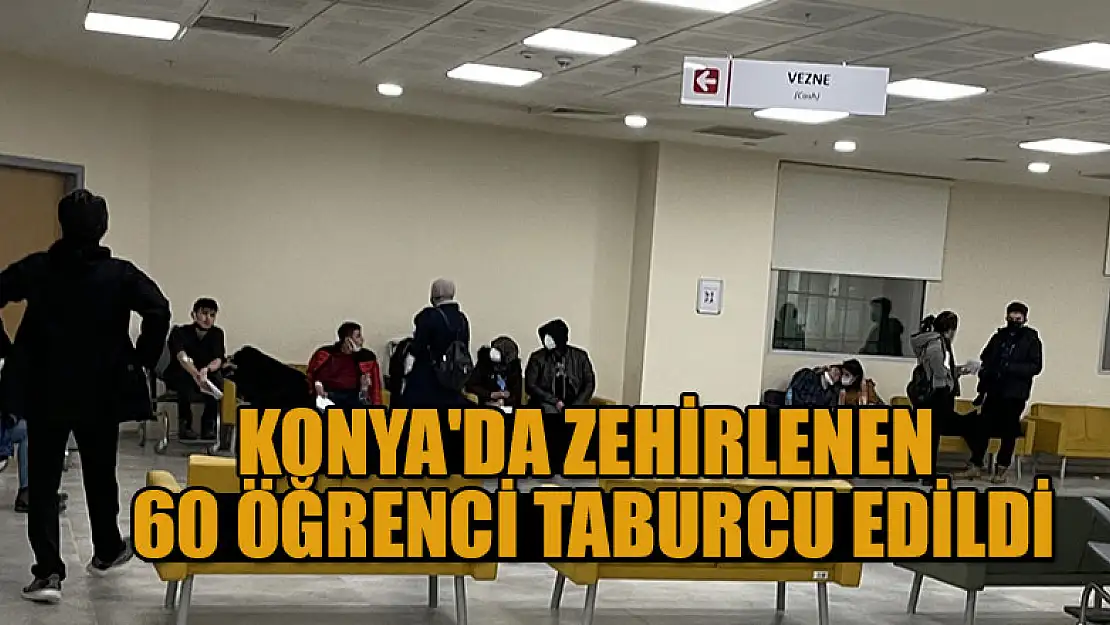 Konya'da zehirlenen 60 öğrenci taburcu edildi