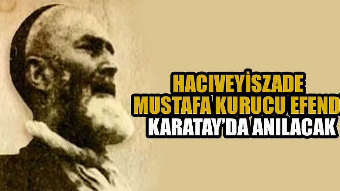 Hacıveyiszade Mustafa Kurucu Efendi, Karatay'da panelle anılacak