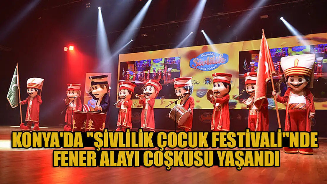 Konya'da 'Şivlilik Çocuk Festivali'nde fener alayı coşkusu yaşandı