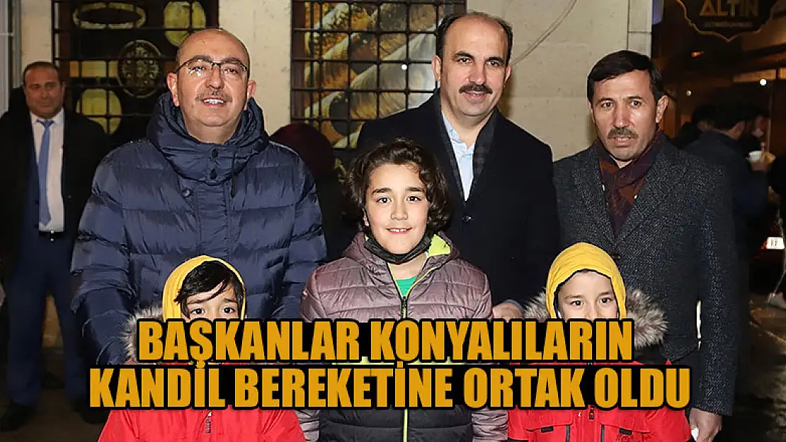 Başkanlar Konyalıların Regaip Kandili bereketine ortak oldu