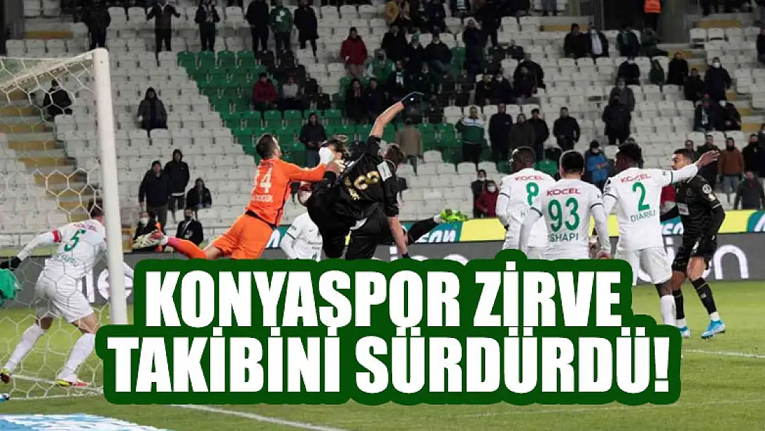 Konyaspor zirve takibini sürdürdü!