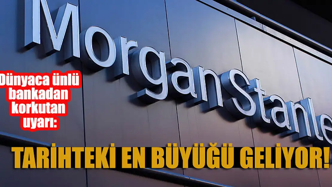 Dünyaca ünlü bankadan korkutan uyarı: Tarihteki en büyük parasal sıkılaşma geliyor