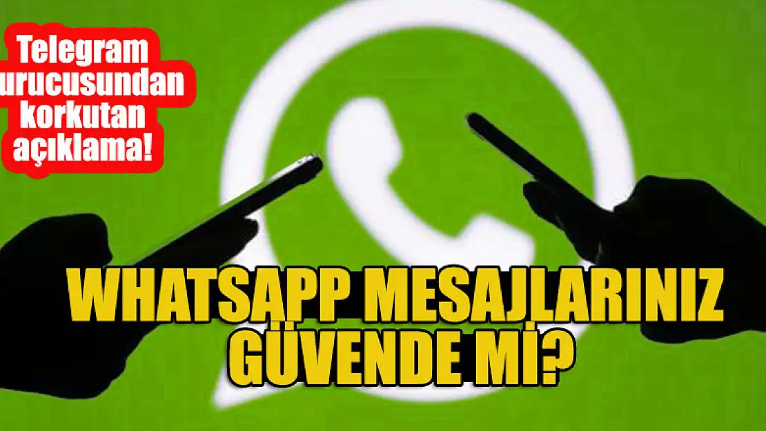 WhatsApp mesajlarınız güvende mi? Telegram kurucusundan korkutan açıklama: