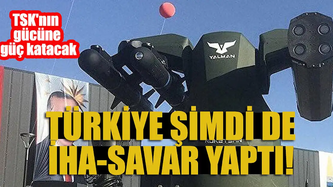 Türkiye şimdi de İHA-savar yaptı! TSK'nın gücüne güç katacak