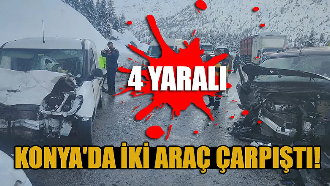 Konya'da iki araç çarpıştı: 4 yaralı