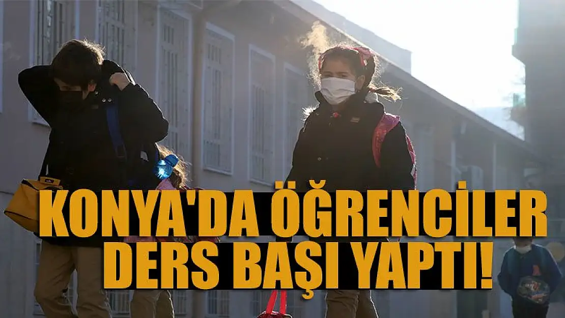 Konya'da öğrenciler ders başı yaptı