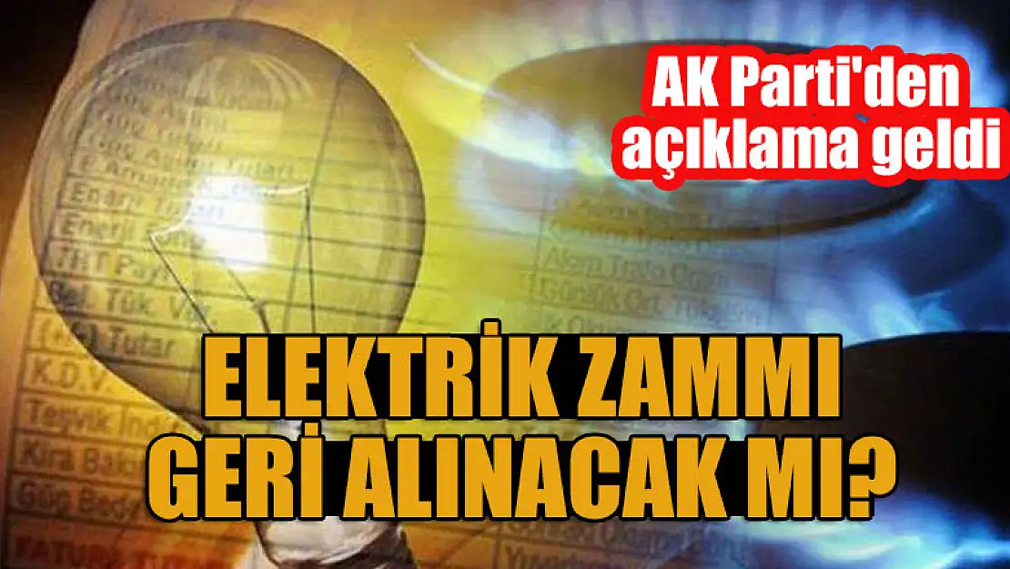 Elektrik zammı geri alınacak mı? AK Parti'den açıklama geldi