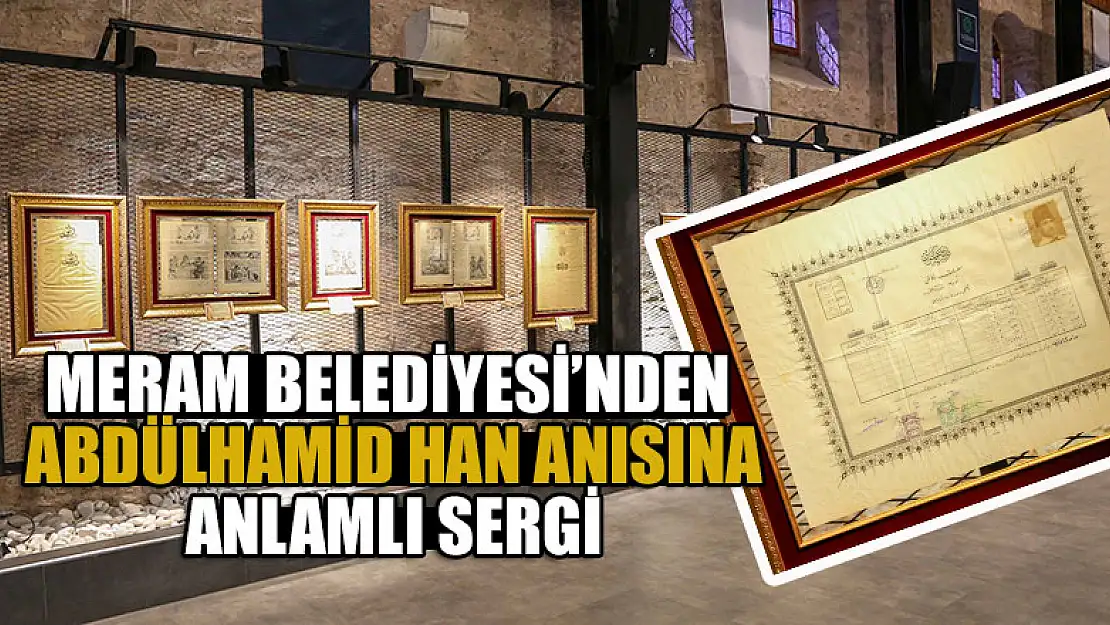 Meram Belediyesi'nden Abdülhamid Han anısına anlamlı sergi