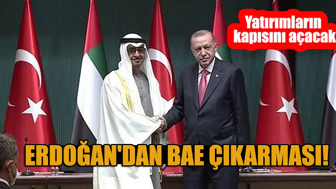 Erdoğan'dan BAE çıkarması! Yatırımların kapısını açacak