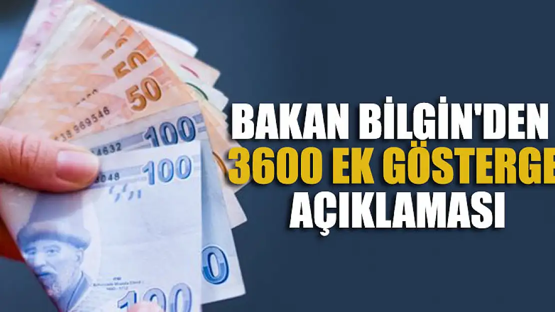 Bakan Bilgin'den 3600 ek gösterge açıklaması