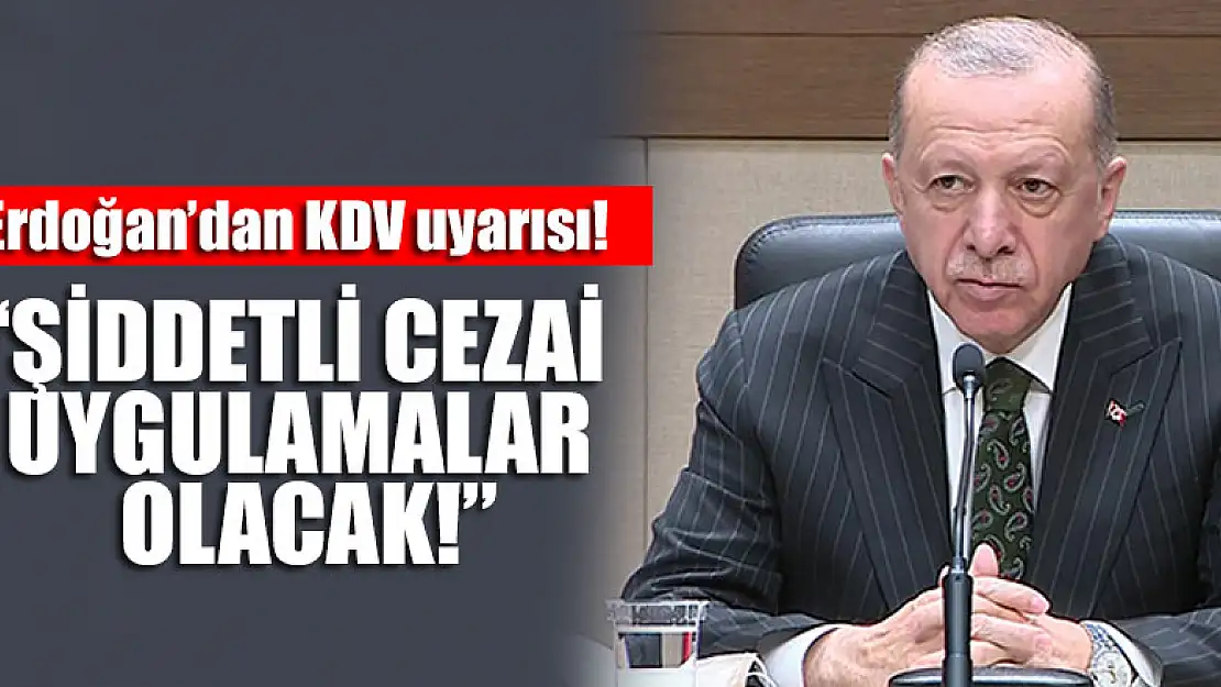 Erdoğan'dan KDV uyarısı!